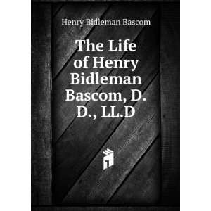   Bidleman Bascom, D.D., LL.D. Henry Bidleman Bascom  Books