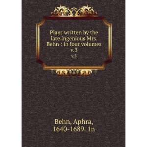   Mrs. Behn  in four volumes. v.3 Aphra, 1640 1689. 1n Behn Books