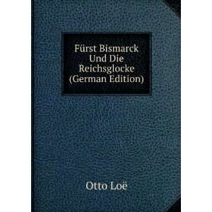  FÃ¼rst Bismarck Und Die Reichsglocke (German Edition 