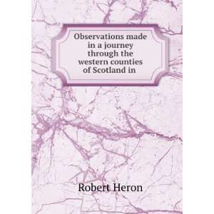   through the western counties of Scotland in . Robert Heron Books