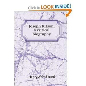    Joseph Ritson, a critical biography Henry Alfred Burd Books