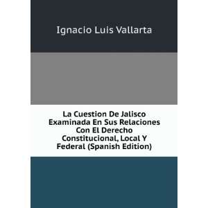  , Local Y Federal (Spanish Edition) Ignacio Luis Vallarta Books