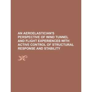  An aeroelasticians perspective of wind tunnel and flight 