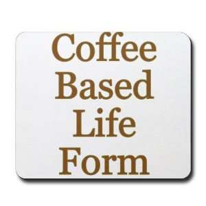  Coffee Based Life Form Humor Mousepad by  Office 