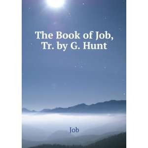  The Book of Job, Tr. by G. Hunt Job Books