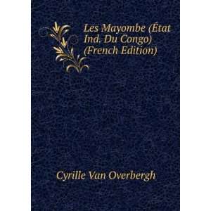  Les Mayombe (Ã?tat Ind. Du Congo) (French Edition 