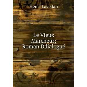  Le Vieux Marcheur; Roman DdialoguÃ© Henri Lavedan 