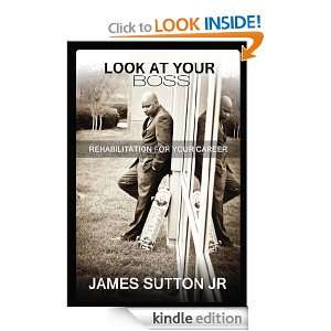   Boss Rehabilitation for Your Career eBook James Sutton Kindle Store