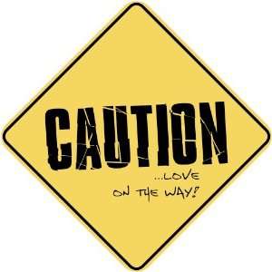   CAUTION  LOVE ON THE WAY  CROSSING SIGN