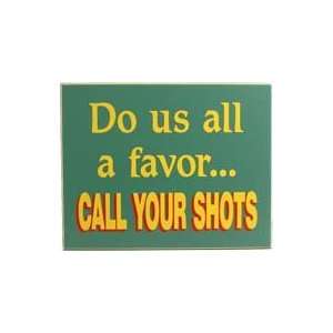   All A Favor Call Your Shots Wooden Sign 2329ds