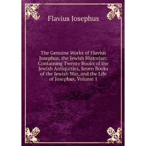   Jewish War, and the Life of Josephus, Volume 1 Flavius Josephus