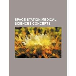  Space station medical sciences concepts (9781234455026) U 