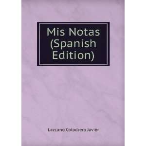 Mis Notas (Spanish Edition) Lazcano Colodrero Javier  