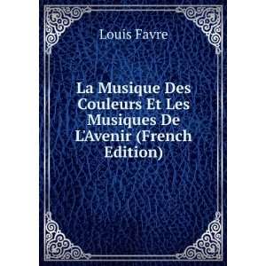 La Musique Des Couleurs Et Les Musiques De LAvenir (French Edition 
