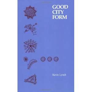  Good City Form [Paperback]: Kevin Lynch: Books