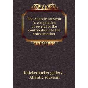   the Knickerbocker . Atlantic souvenir Knickerbocker gallery  Books