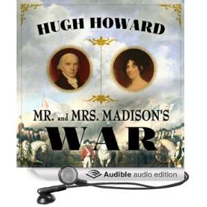 Mr and Mrs Madisons War Americas First Couple and the Second War of 