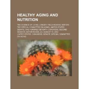  Healthy aging and nutrition: the science of living longer 