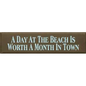   Day At The Beach Is Worth A Month In Town Wooden Sign