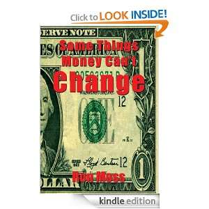 Some Things Money Cant Change Ron Moss  Kindle Store