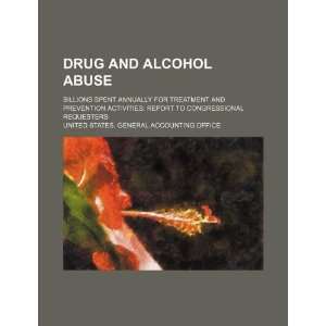  Drug and alcohol abuse billions spent annually for treatment 