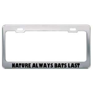  Nature Always Bats Last Metal License Plate Frame Tag 