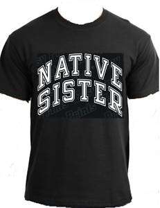 NATIVE SISTER American Indian woman pow wow t shirt  