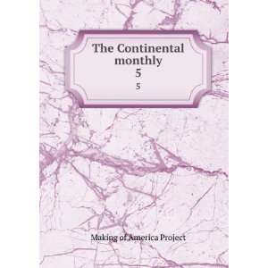    The Continental monthly. 5 Making of America Project Books