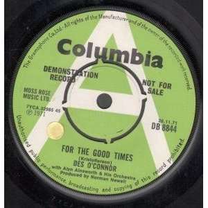  FOR THE GOOD TIMES 7 INCH (7 VINYL 45) UK COLUMBIA 1971 
