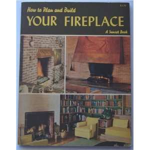  How to Plan and Build Your Fireplace (A Sunset Book) Lane 