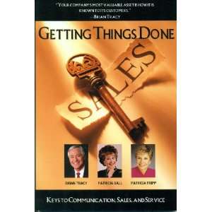  Getting Things Done Keys to Communication, Sales, and 