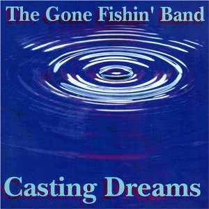  Casting Dreams Gone Fishin Band Music