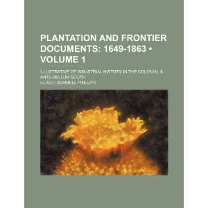 Plantation and Frontier Documents (Volume 1); 1649 1863. Illustrative 