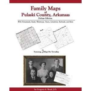  Family Maps of Pulaski County, Arkansas, Deluxe Edition 