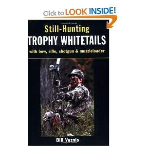   Bow, Rifle, Shotgun, and Muzzleloader [Paperback] Bill Vaznis Books