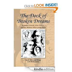 The Dock of Broken Dreams Love, Betrayal, and Benedict Arnold Jack 