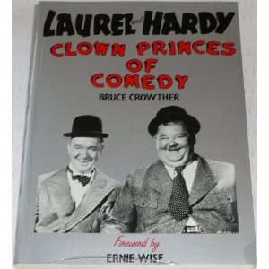 Laurel and Hardy: Clown Princes of Comedy: Bruce Crowther 