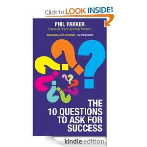 The 10 Questions to Ask for Success Phil Parker  Kindle 