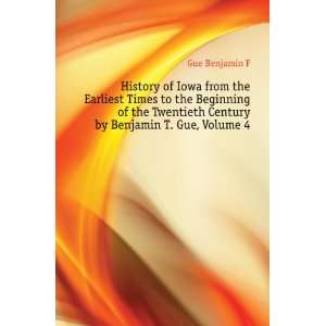 History of Iowa from the Earliest Times to the Beginning of the 