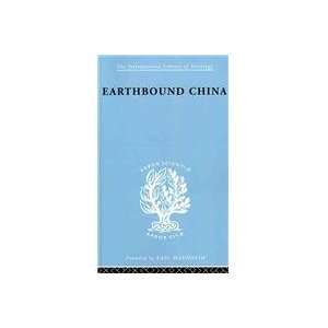  Earthbound China A Study of the Rural Economy of Yunnan 