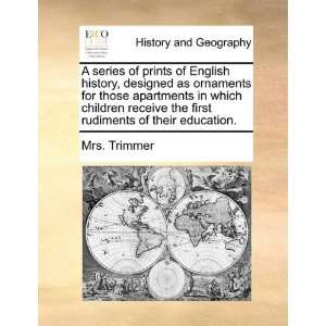 series of prints of English history, designed as ornaments for those 