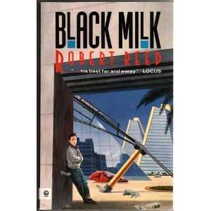    Black Milk (Orbit Books) (9780356190815) Robert Reed Books