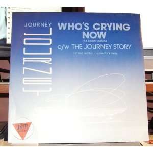  Whos Crying Now 12 c/w The Journey Story Music