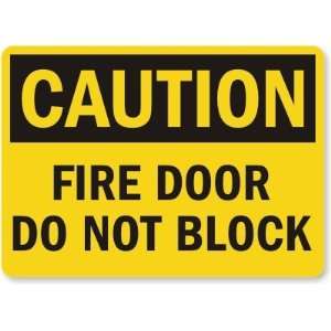  Caution: Fire Door Do Not Block Aluminum Sign, 14 x 10 