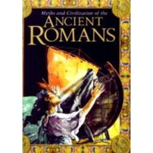 Myths and Civilization of the Ancient Romans Hb (Myths & Civilisations 