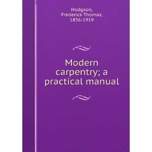  Modern carpentry; a practical manual Frederick Thomas 