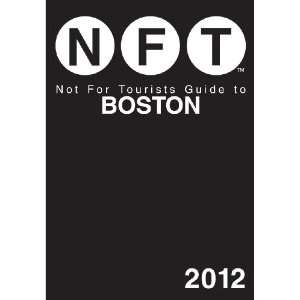 Not For Tourists Guide to Boston: 2012: Not For Tourists 