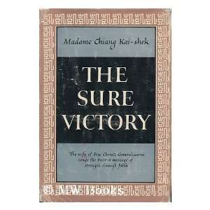    THE SURE VICTORY (9781111570224) Madame Chiang Kai Shek Books
