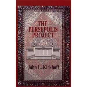    The Persepolis Project (9781891929281) John L. Kirkhoff Books