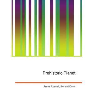  Prehistoric Planet Ronald Cohn Jesse Russell Books